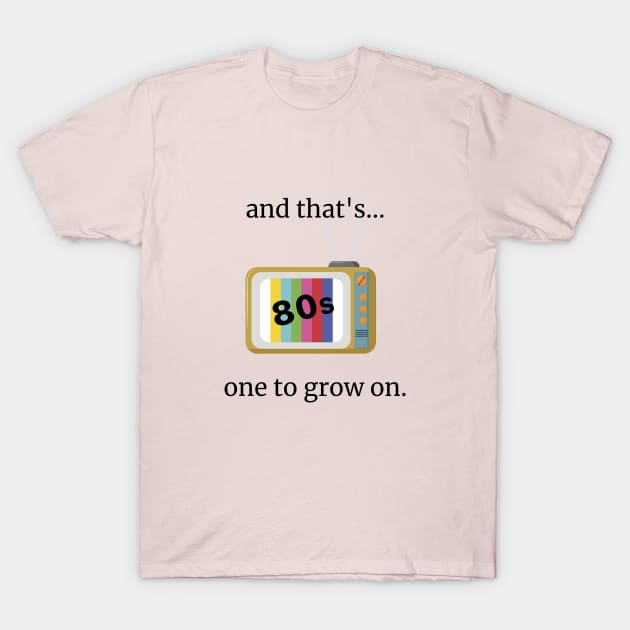 One to grow on T-Shirt by Said with wit